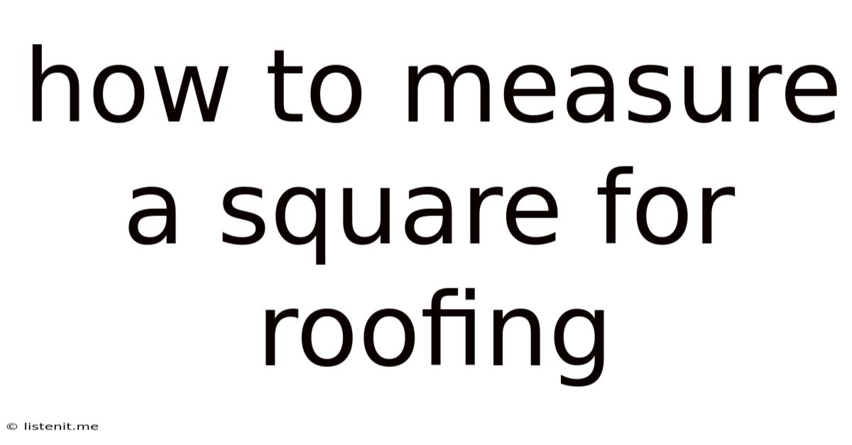 How To Measure A Square For Roofing
