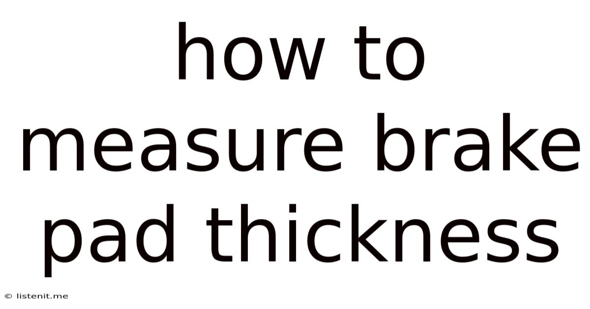 How To Measure Brake Pad Thickness