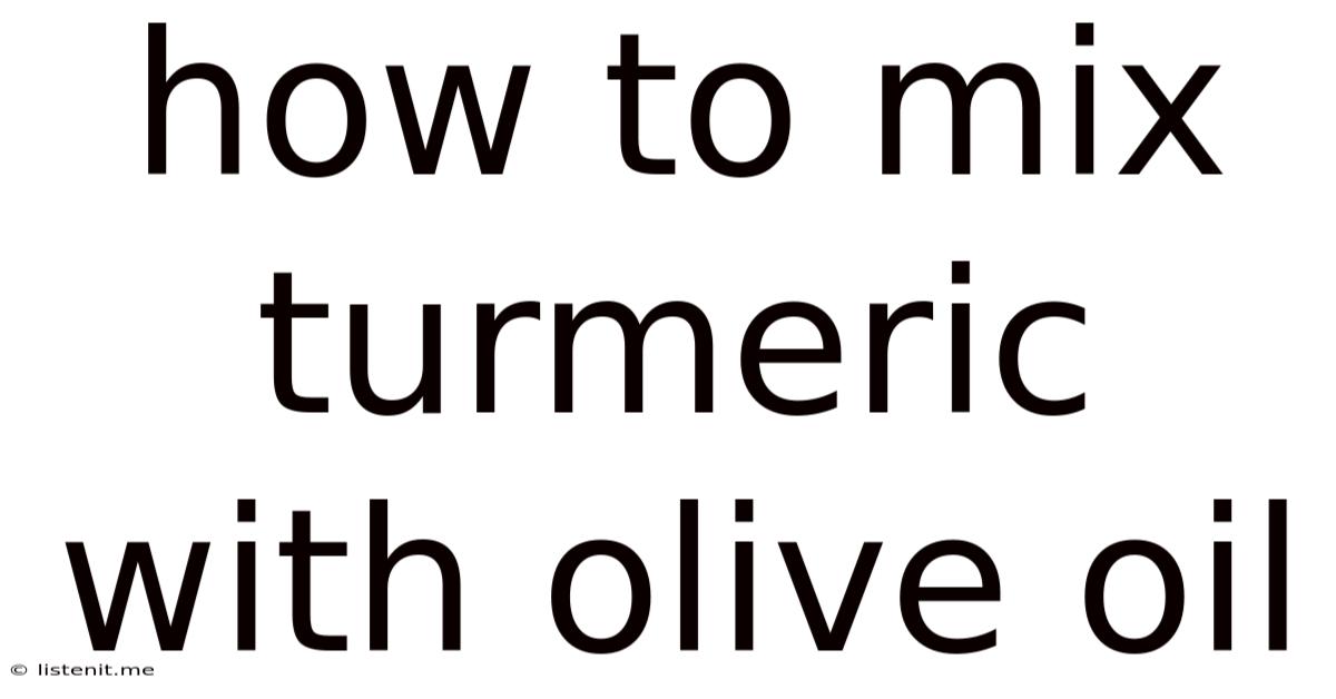 How To Mix Turmeric With Olive Oil