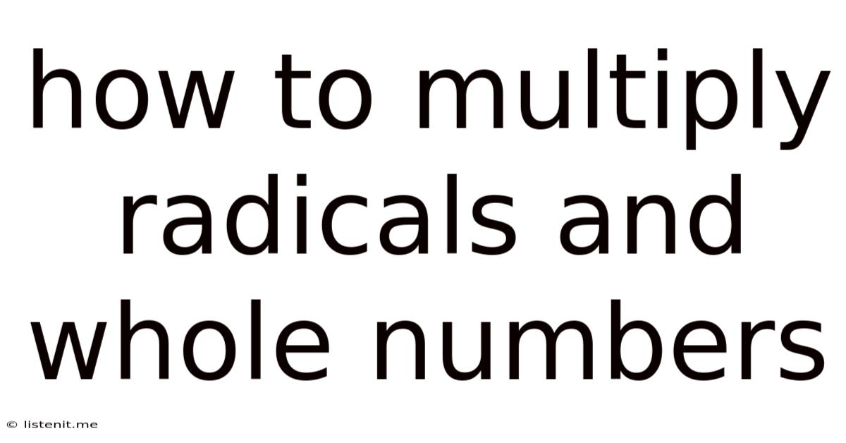 How To Multiply Radicals And Whole Numbers