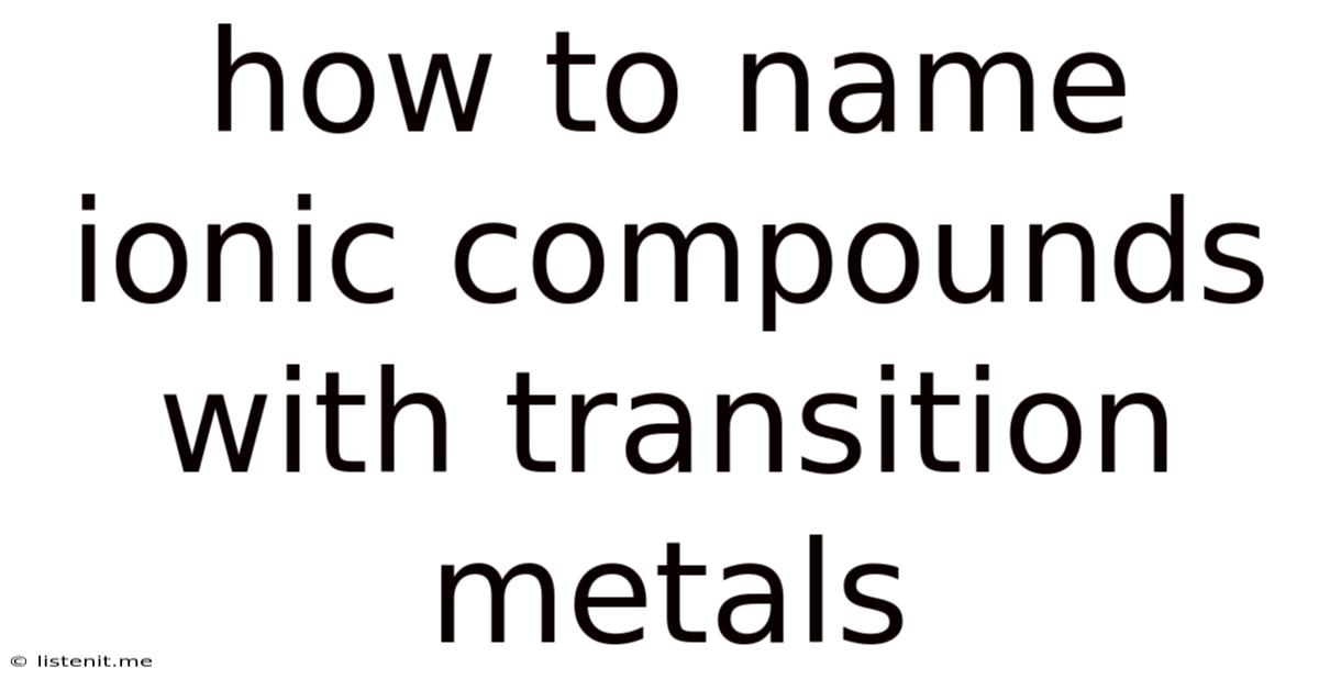 How To Name Ionic Compounds With Transition Metals