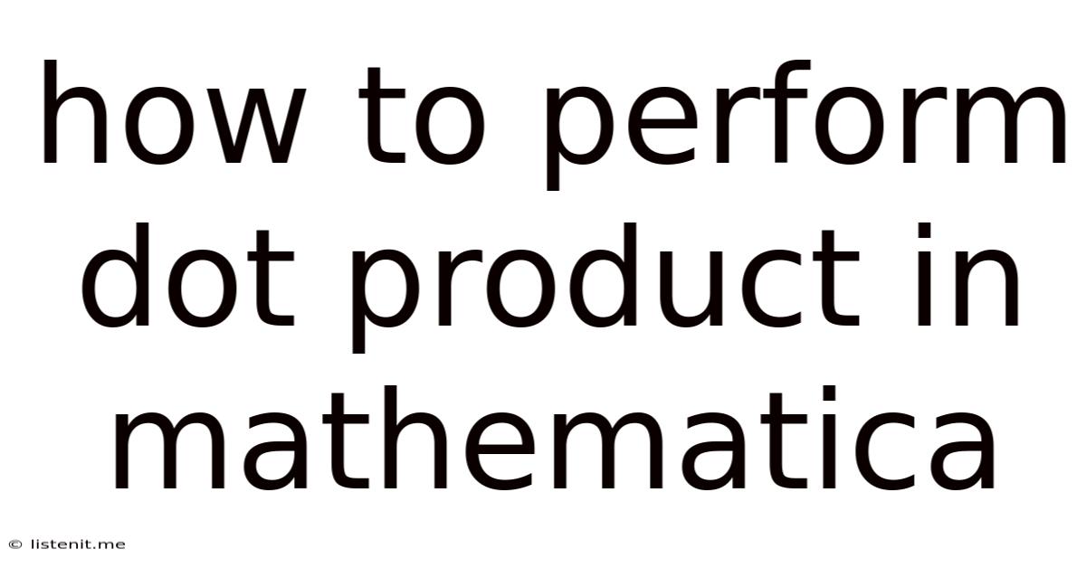 How To Perform Dot Product In Mathematica