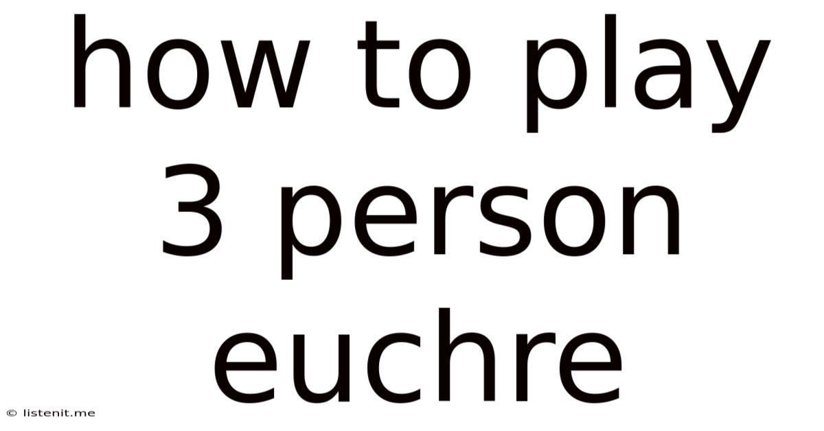 How To Play 3 Person Euchre