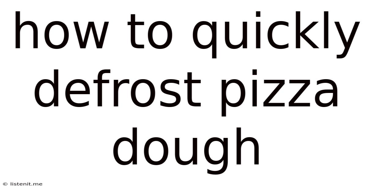 How To Quickly Defrost Pizza Dough