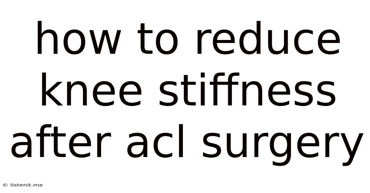 How To Reduce Knee Stiffness After Acl Surgery