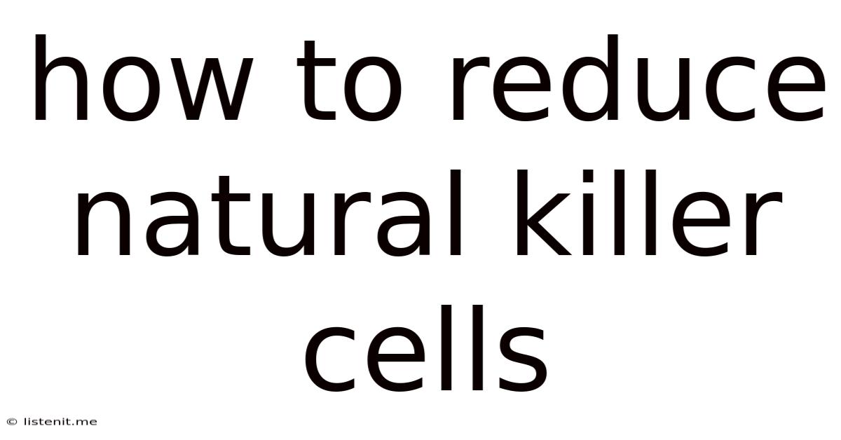 How To Reduce Natural Killer Cells