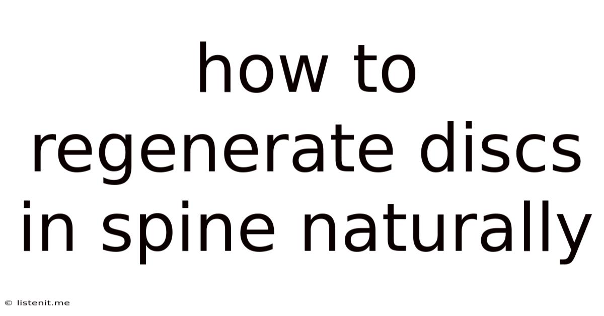 How To Regenerate Discs In Spine Naturally