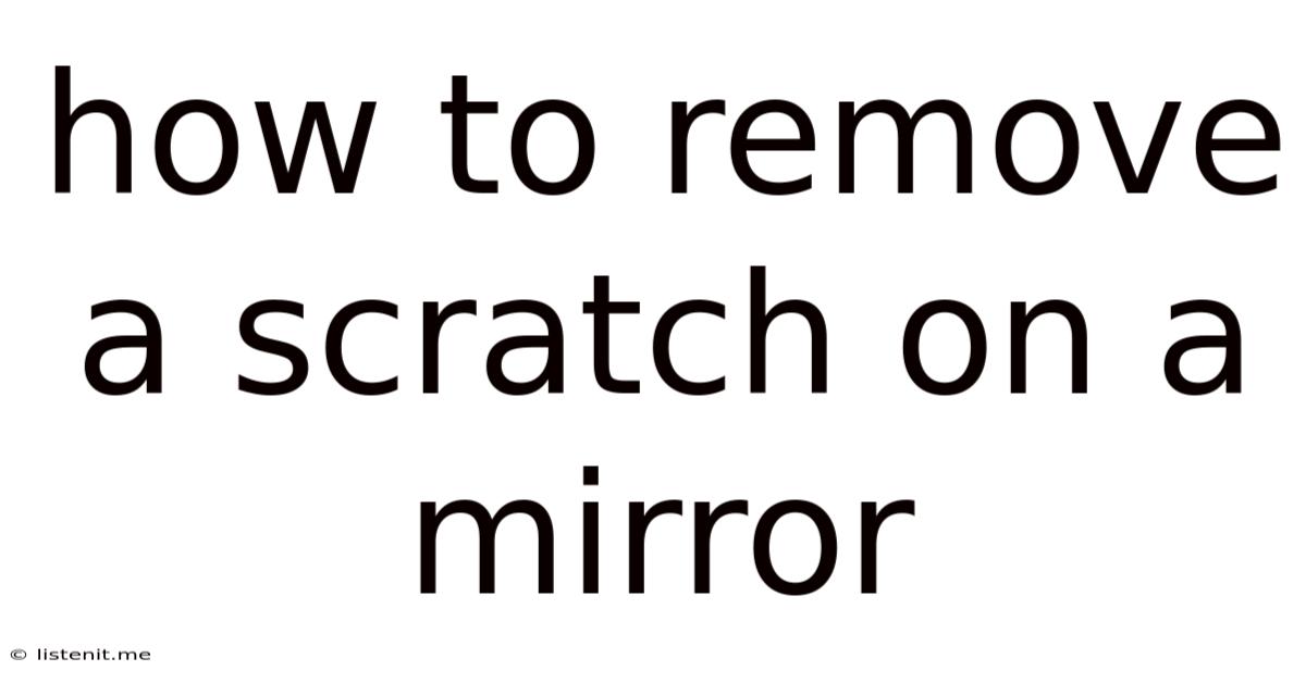 How To Remove A Scratch On A Mirror