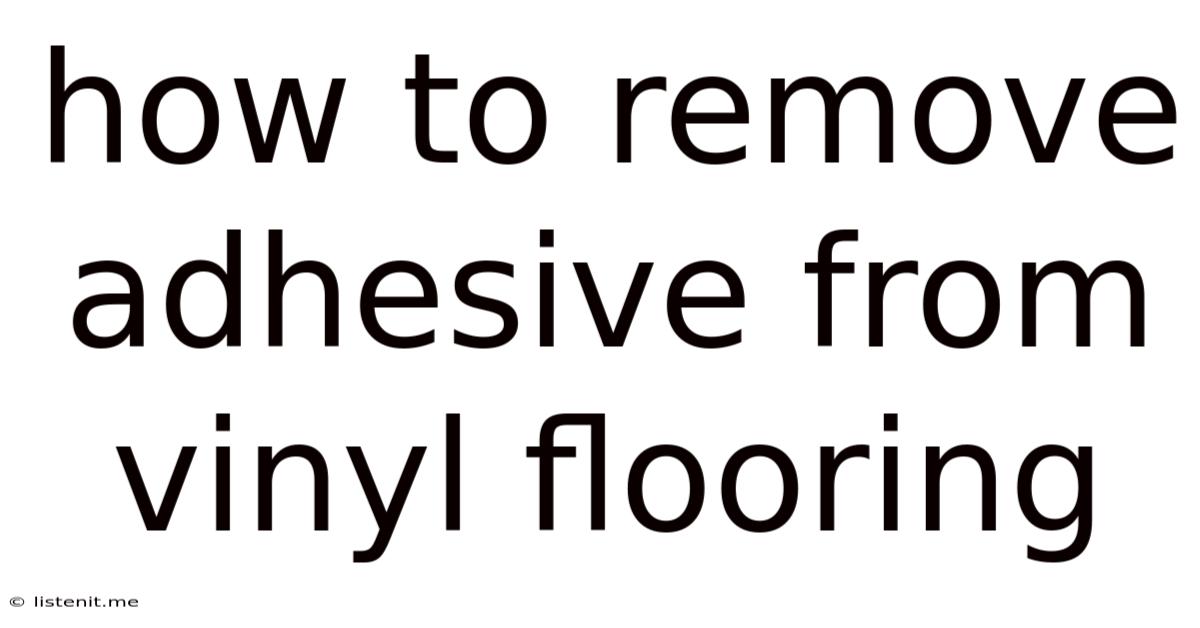 How To Remove Adhesive From Vinyl Flooring
