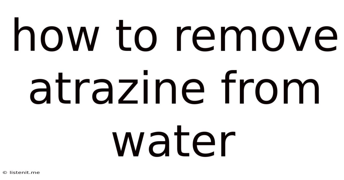 How To Remove Atrazine From Water