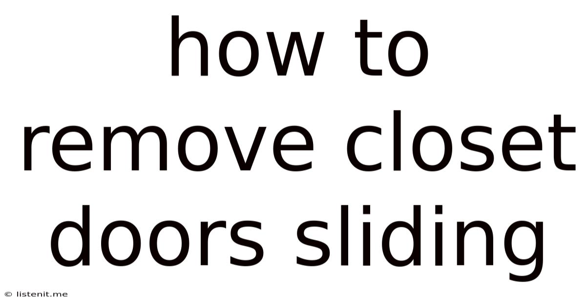 How To Remove Closet Doors Sliding