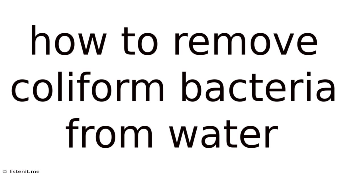 How To Remove Coliform Bacteria From Water
