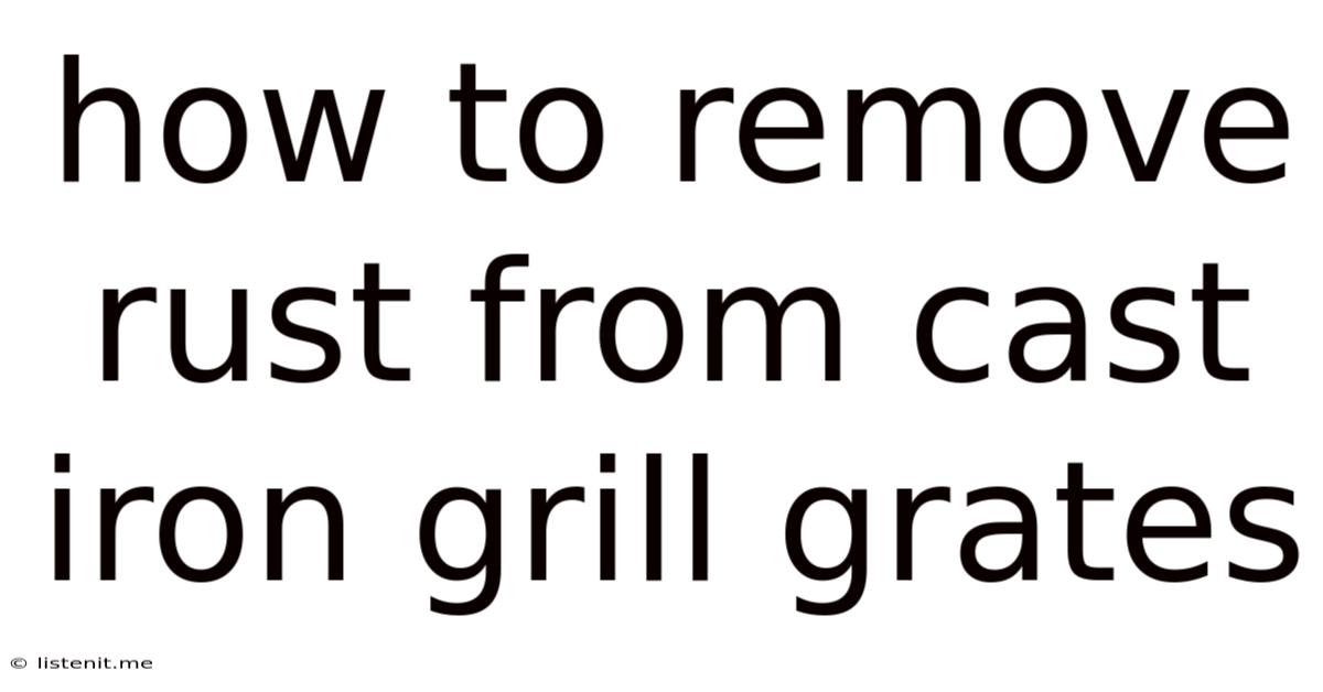How To Remove Rust From Cast Iron Grill Grates