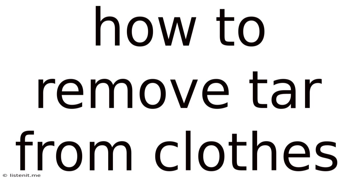 How To Remove Tar From Clothes