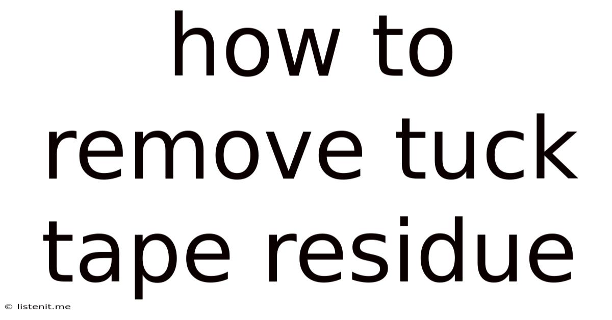 How To Remove Tuck Tape Residue