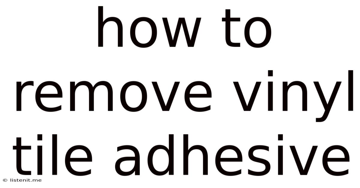 How To Remove Vinyl Tile Adhesive