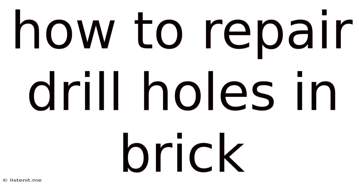 How To Repair Drill Holes In Brick