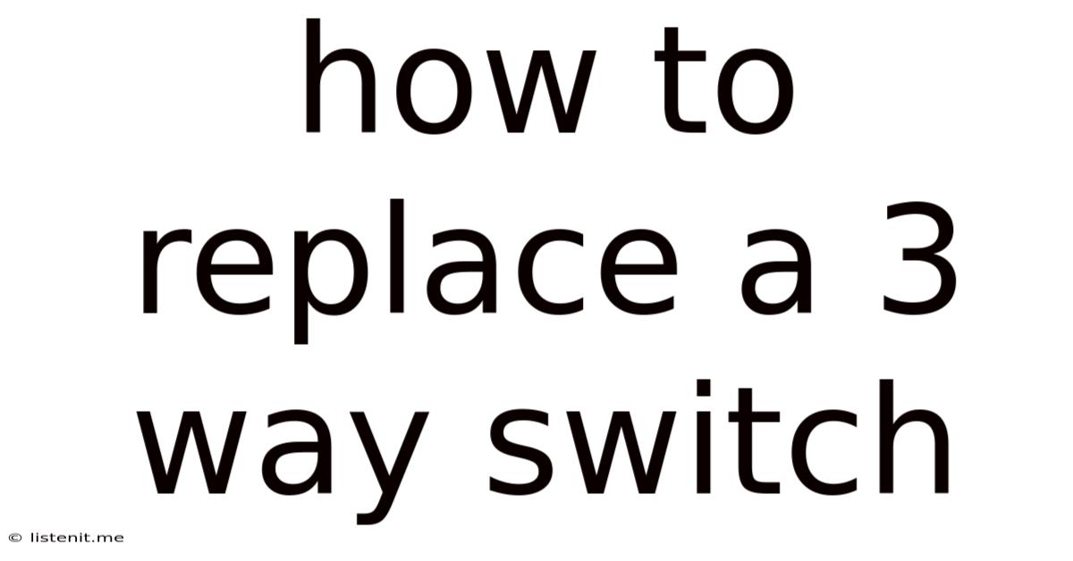 How To Replace A 3 Way Switch