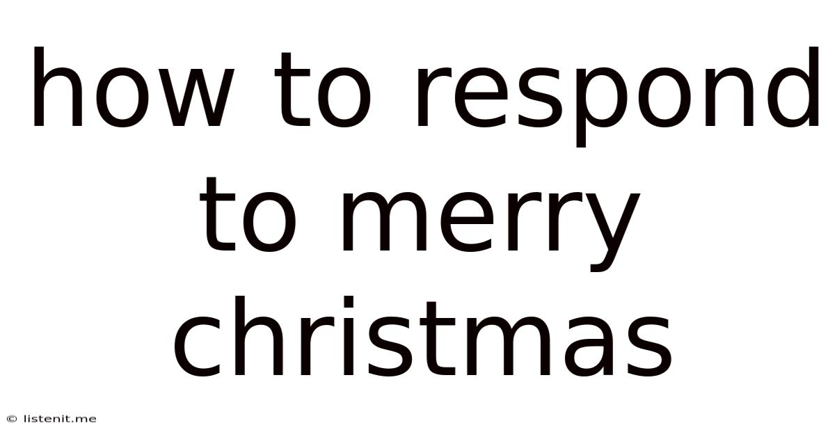 How To Respond To Merry Christmas