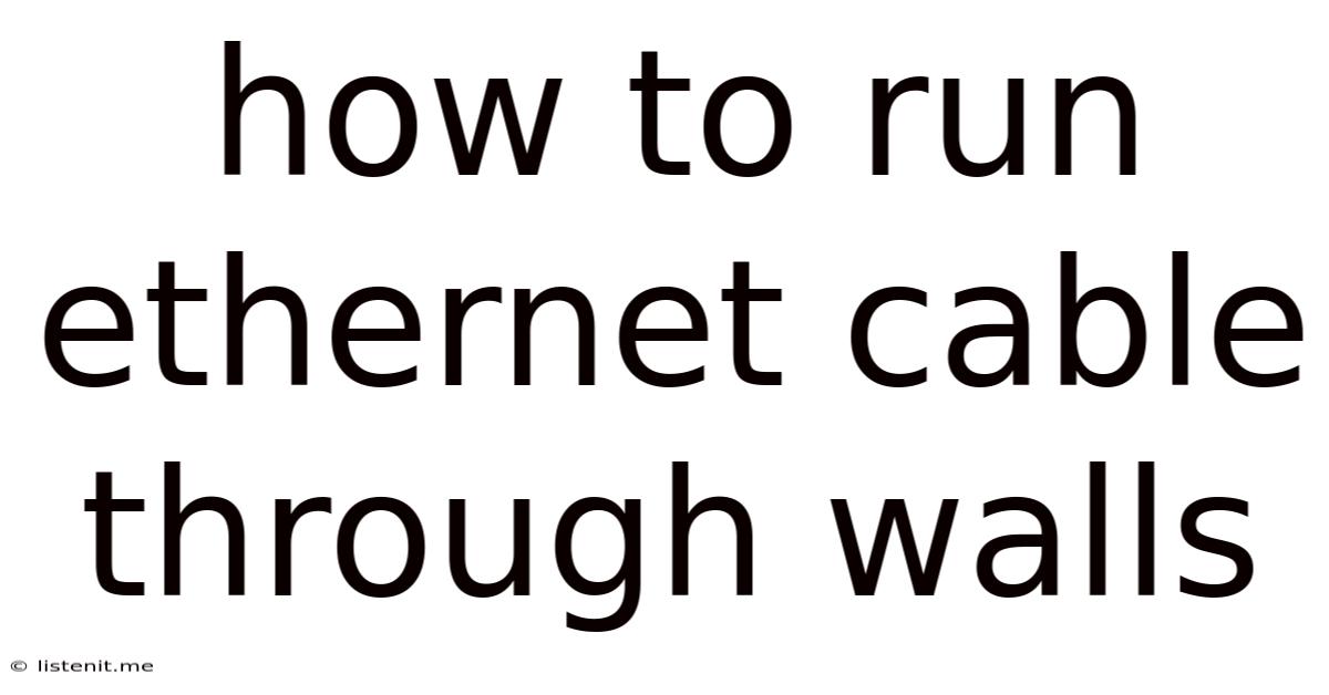 How To Run Ethernet Cable Through Walls