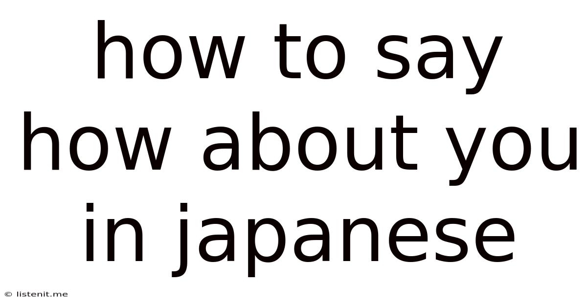 How To Say How About You In Japanese