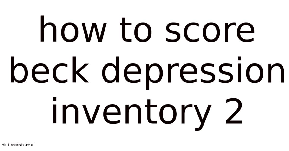 How To Score Beck Depression Inventory 2