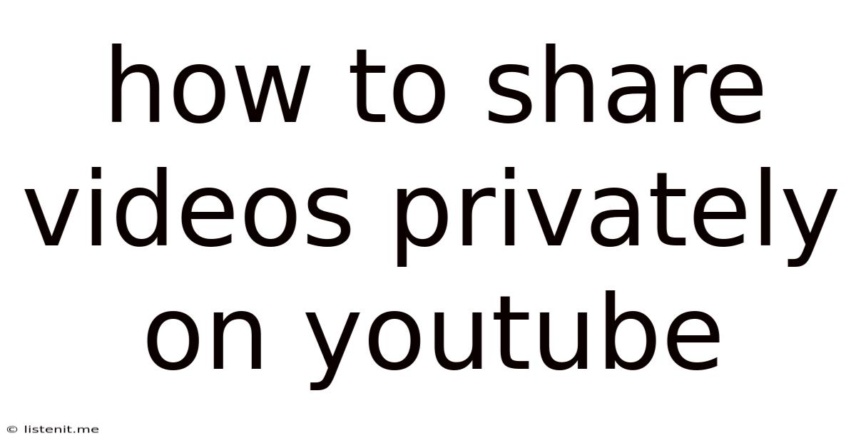 How To Share Videos Privately On Youtube