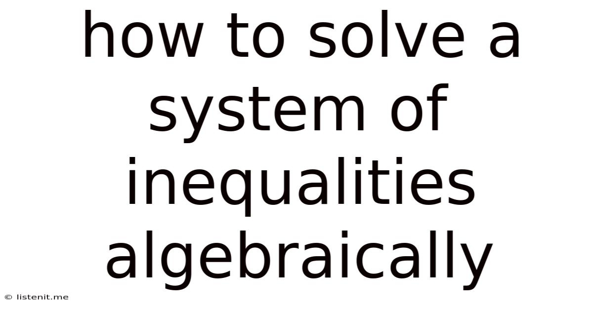 How To Solve A System Of Inequalities Algebraically