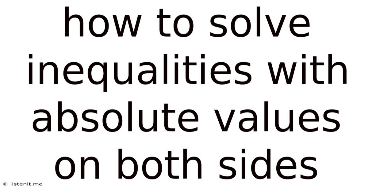 How To Solve Inequalities With Absolute Values On Both Sides
