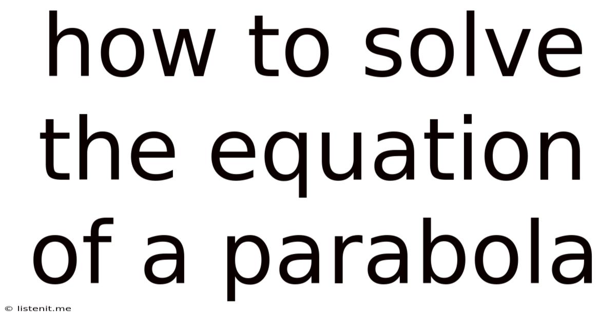 How To Solve The Equation Of A Parabola