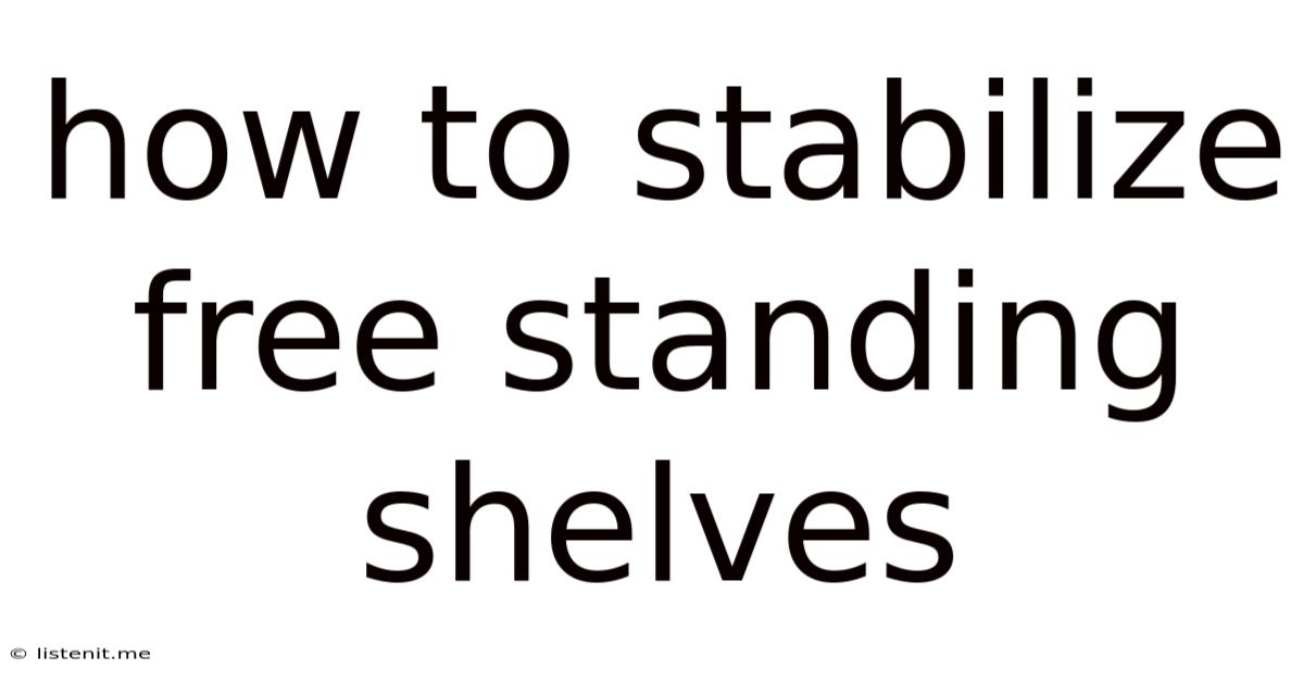 How To Stabilize Free Standing Shelves
