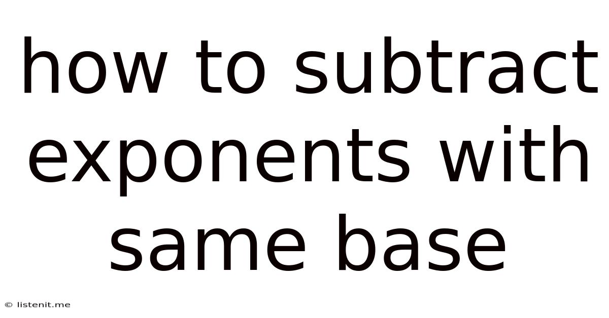 How To Subtract Exponents With Same Base