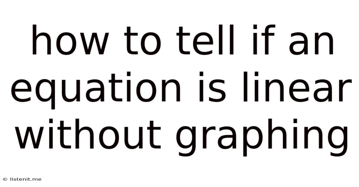 How To Tell If An Equation Is Linear Without Graphing