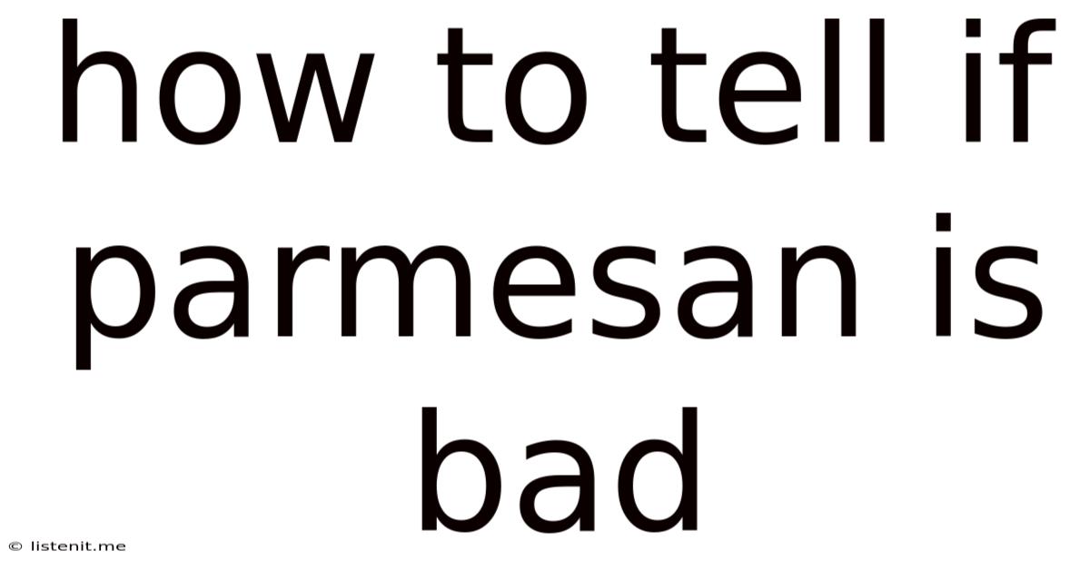 How To Tell If Parmesan Is Bad