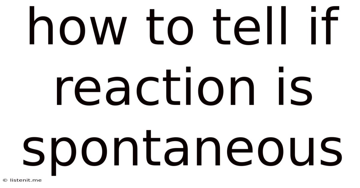 How To Tell If Reaction Is Spontaneous