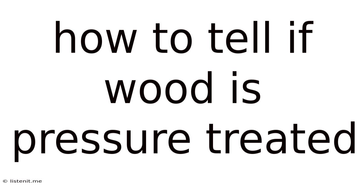 How To Tell If Wood Is Pressure Treated