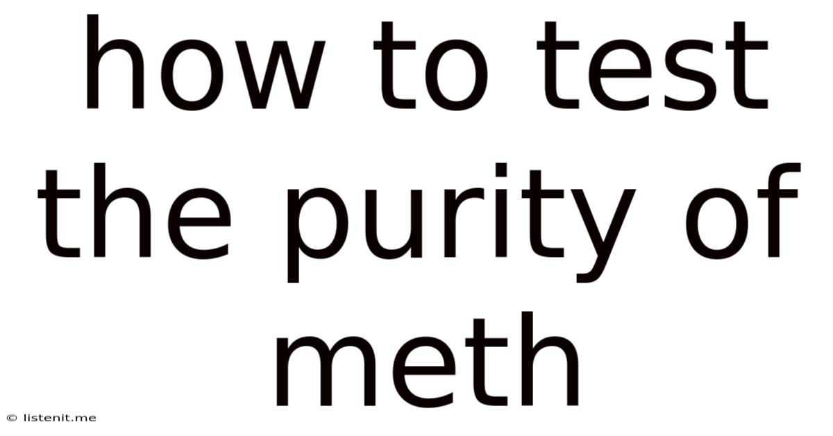 How To Test The Purity Of Meth