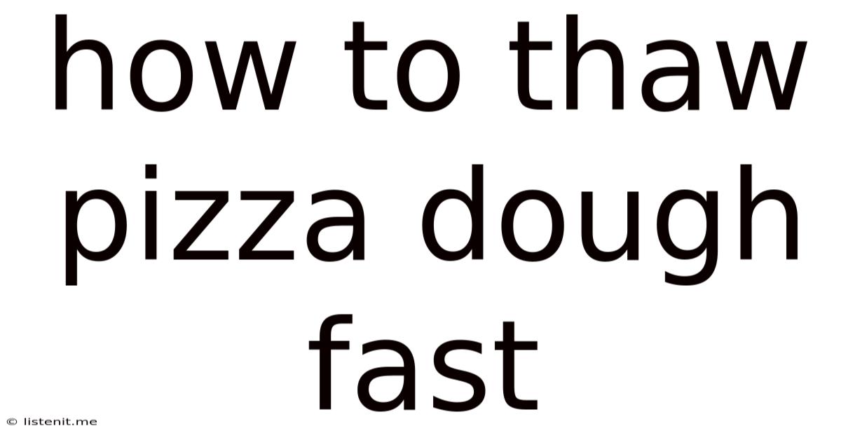How To Thaw Pizza Dough Fast