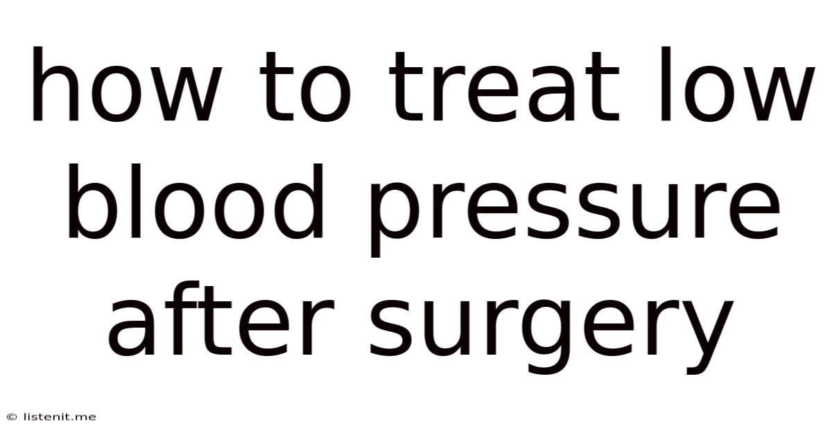 How To Treat Low Blood Pressure After Surgery