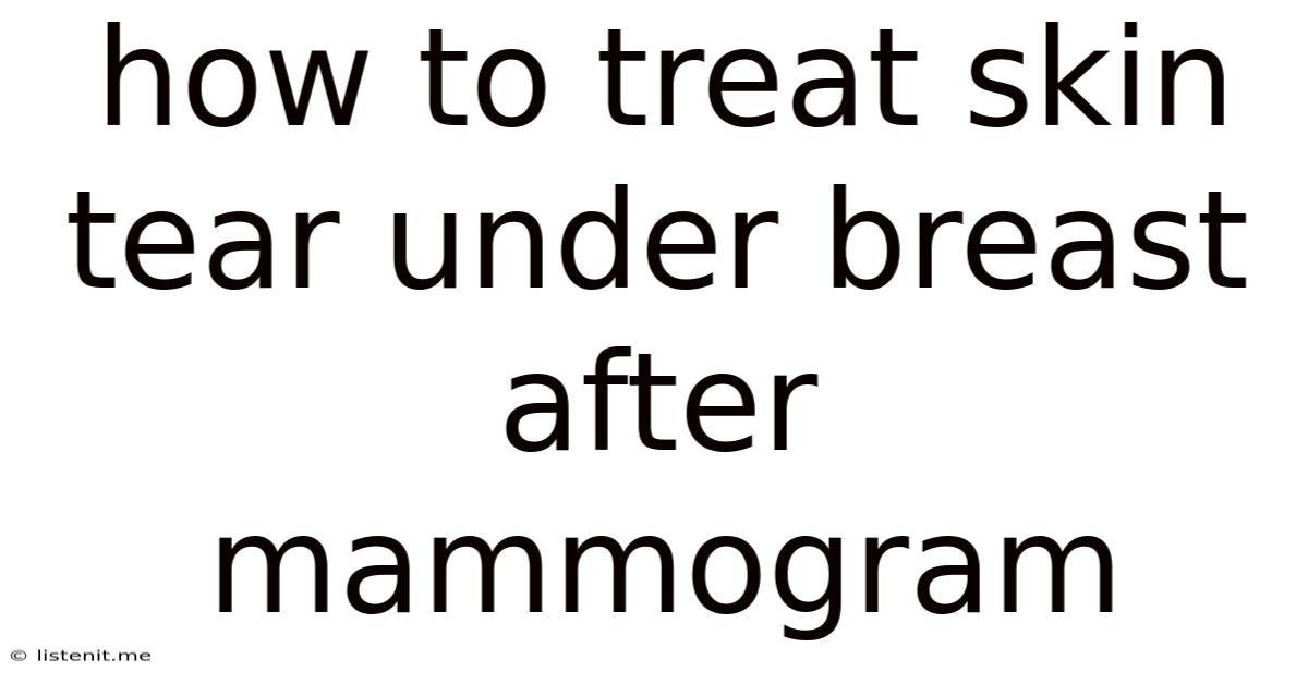 How To Treat Skin Tear Under Breast After Mammogram