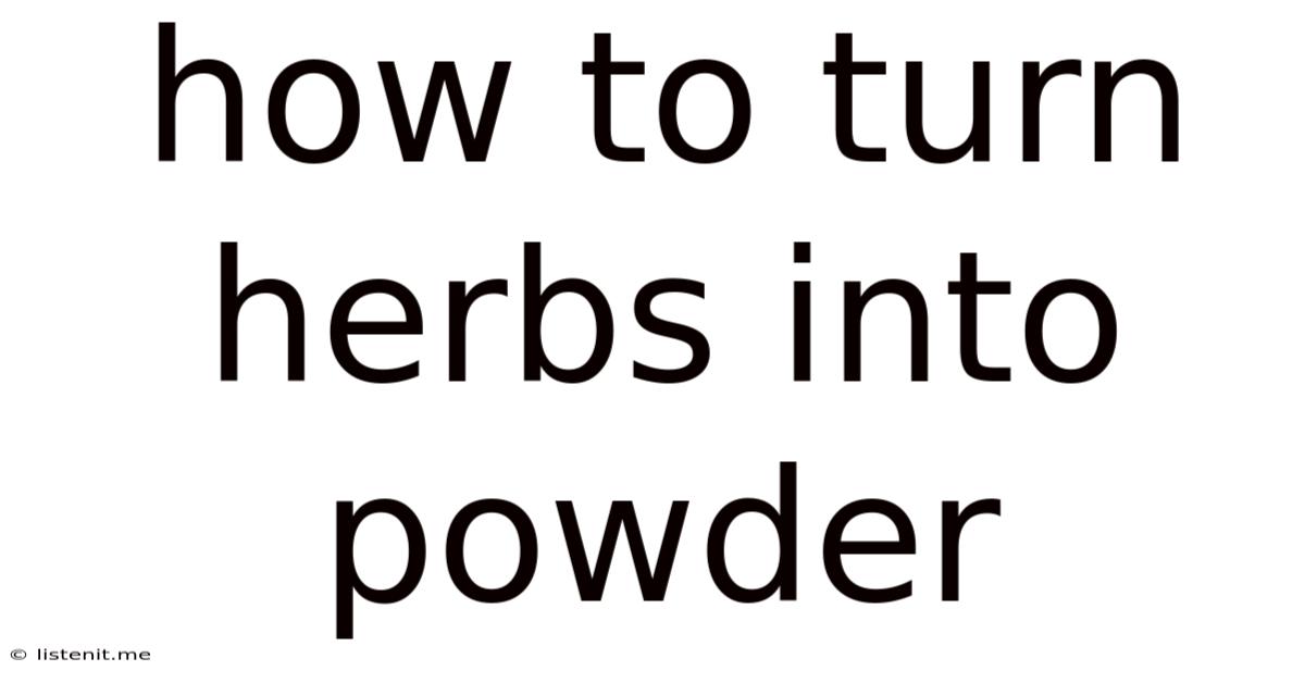 How To Turn Herbs Into Powder