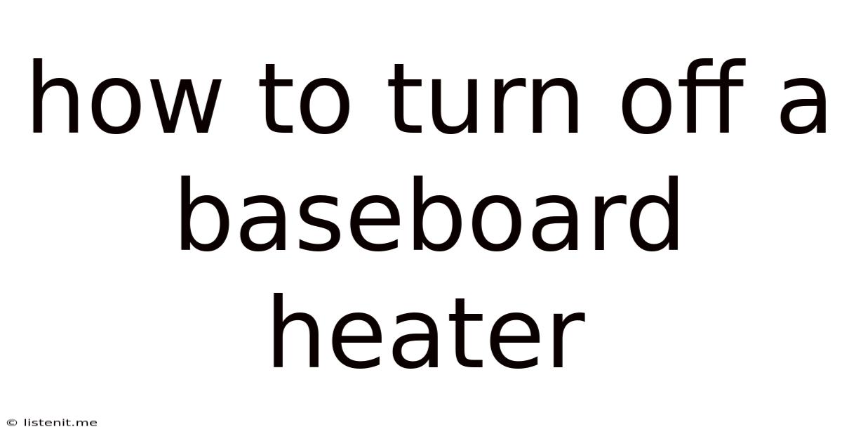 How To Turn Off A Baseboard Heater