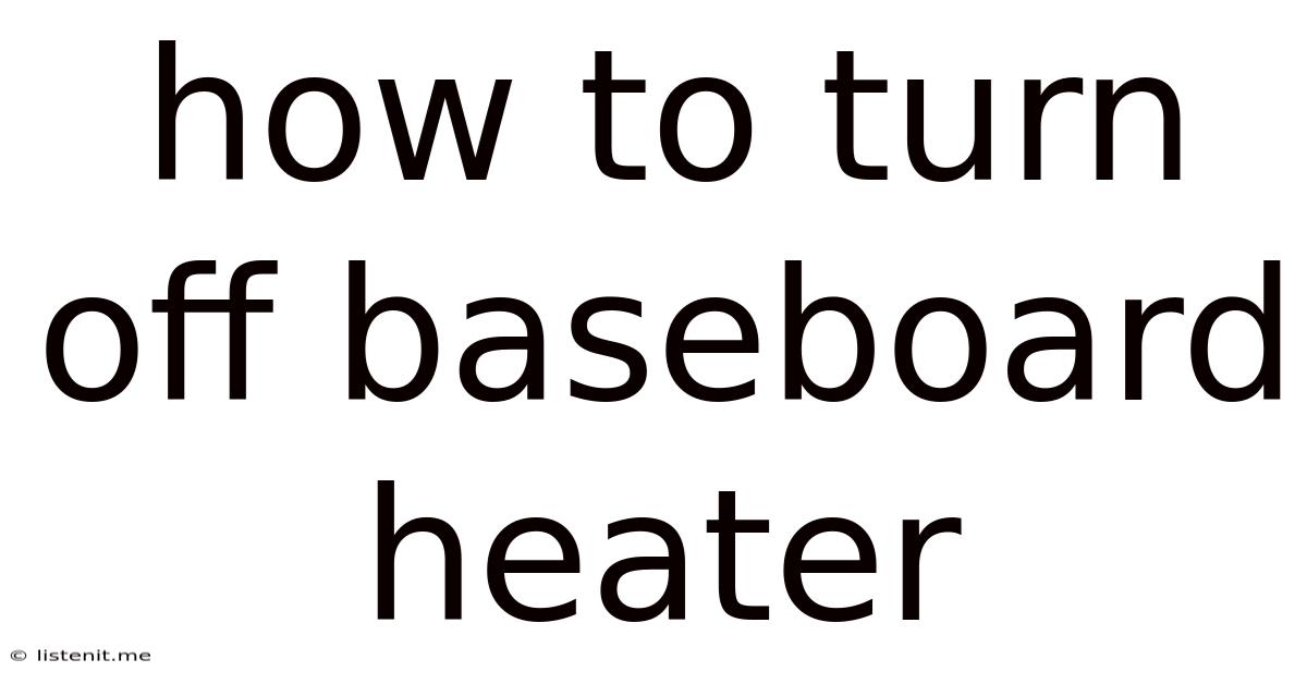 How To Turn Off Baseboard Heater