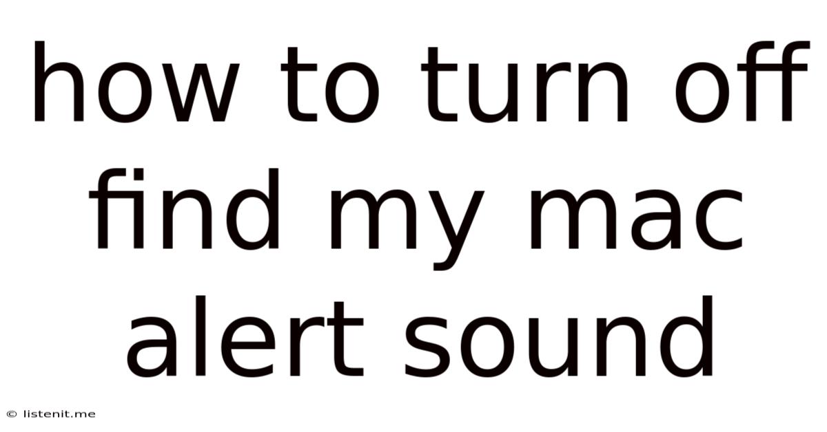 How To Turn Off Find My Mac Alert Sound