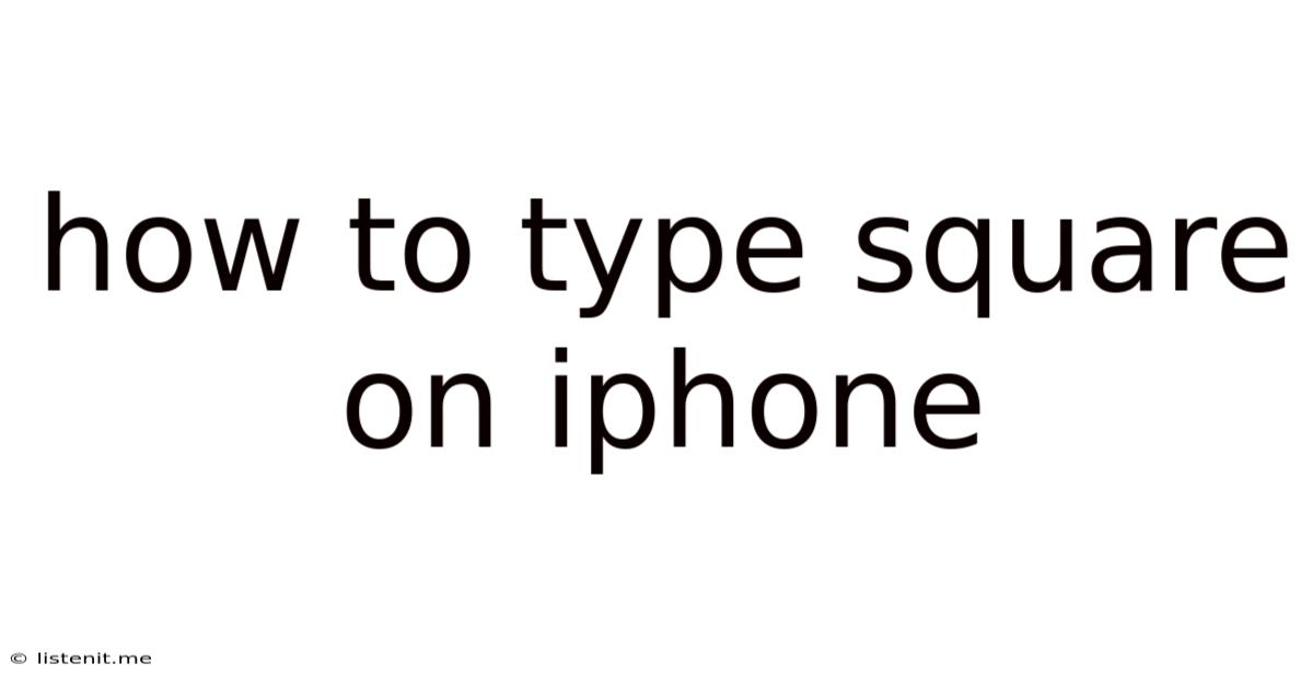 How To Type Square On Iphone