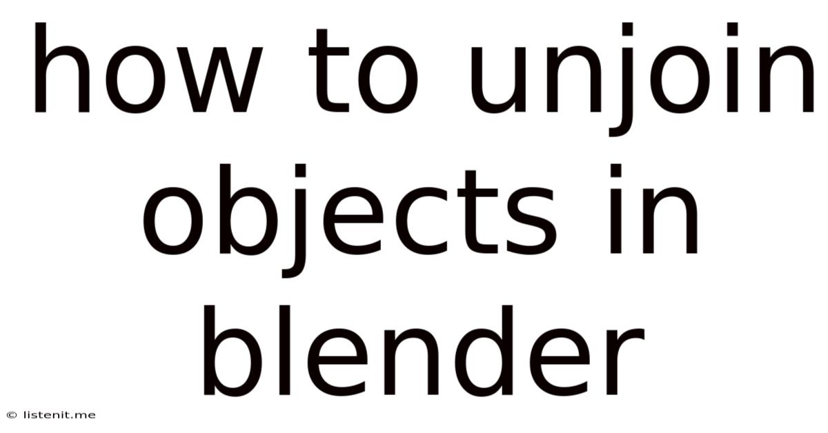 How To Unjoin Objects In Blender