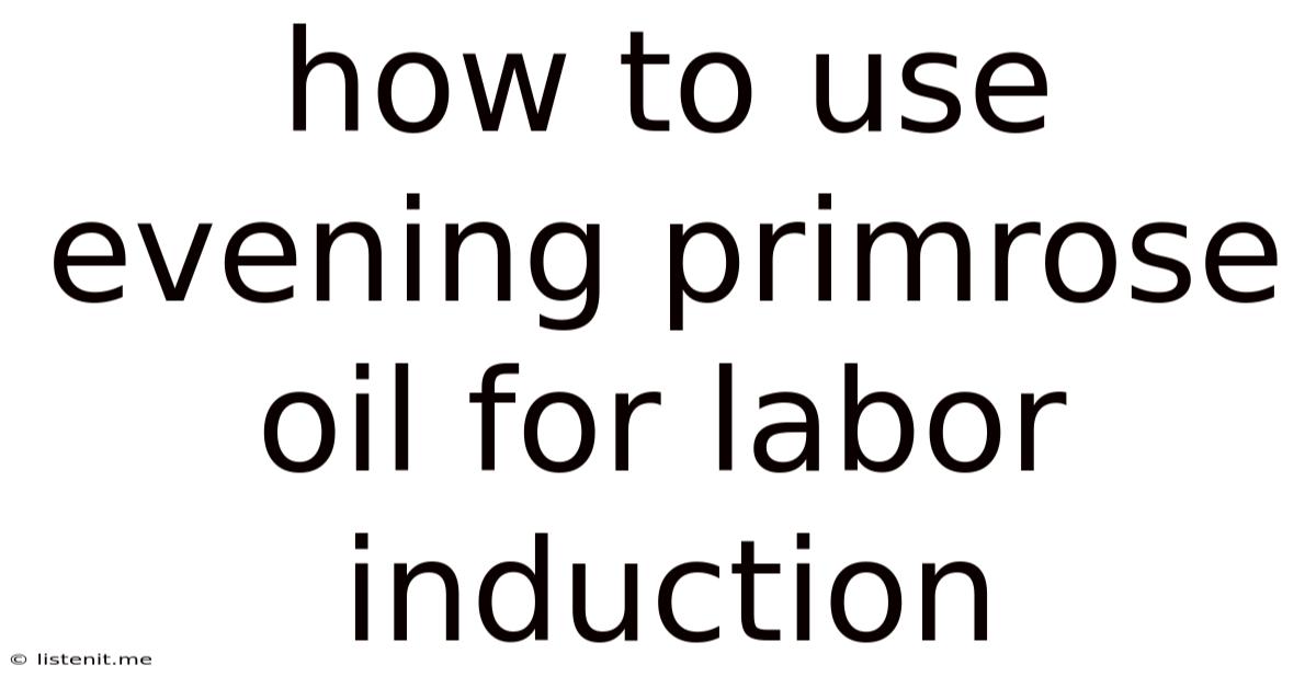 How To Use Evening Primrose Oil For Labor Induction