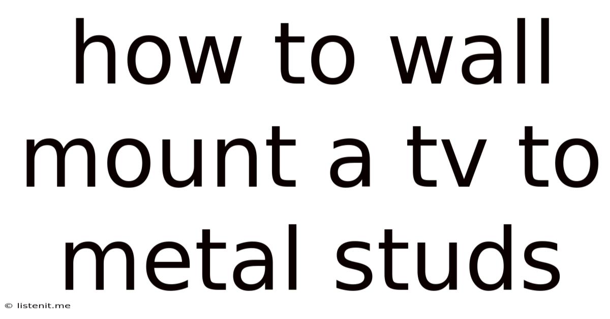 How To Wall Mount A Tv To Metal Studs