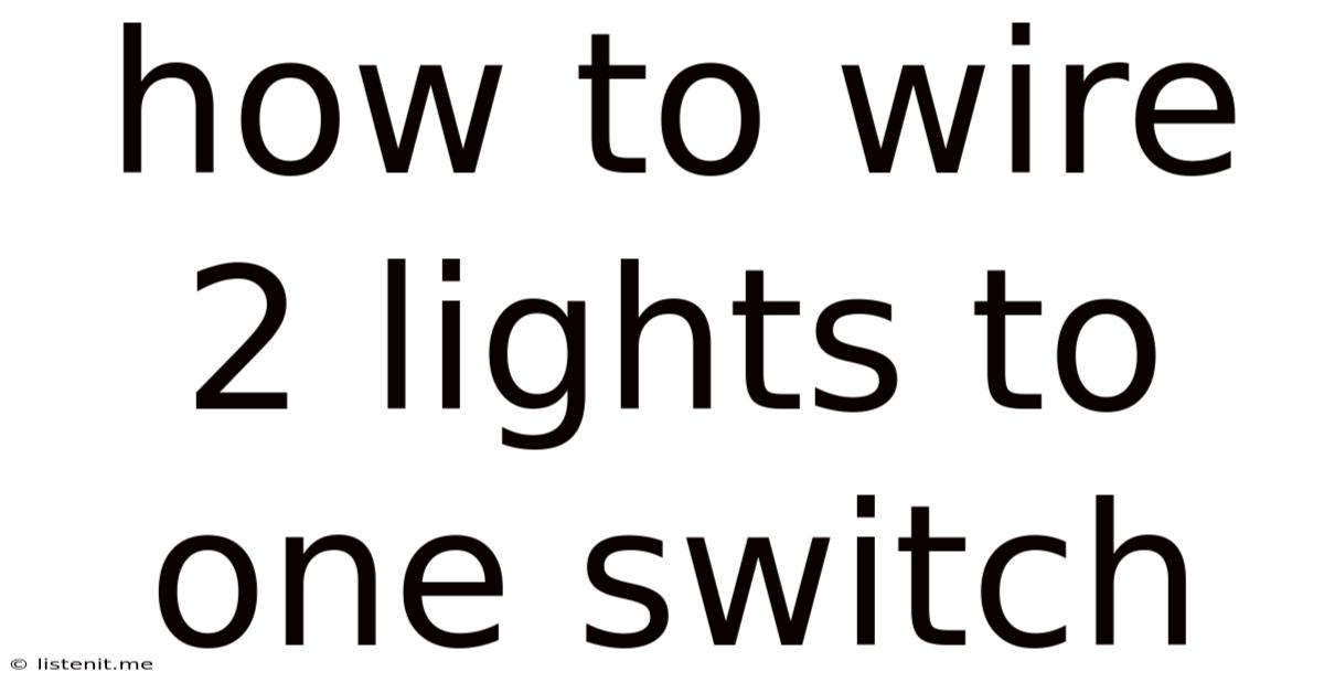 How To Wire 2 Lights To One Switch
