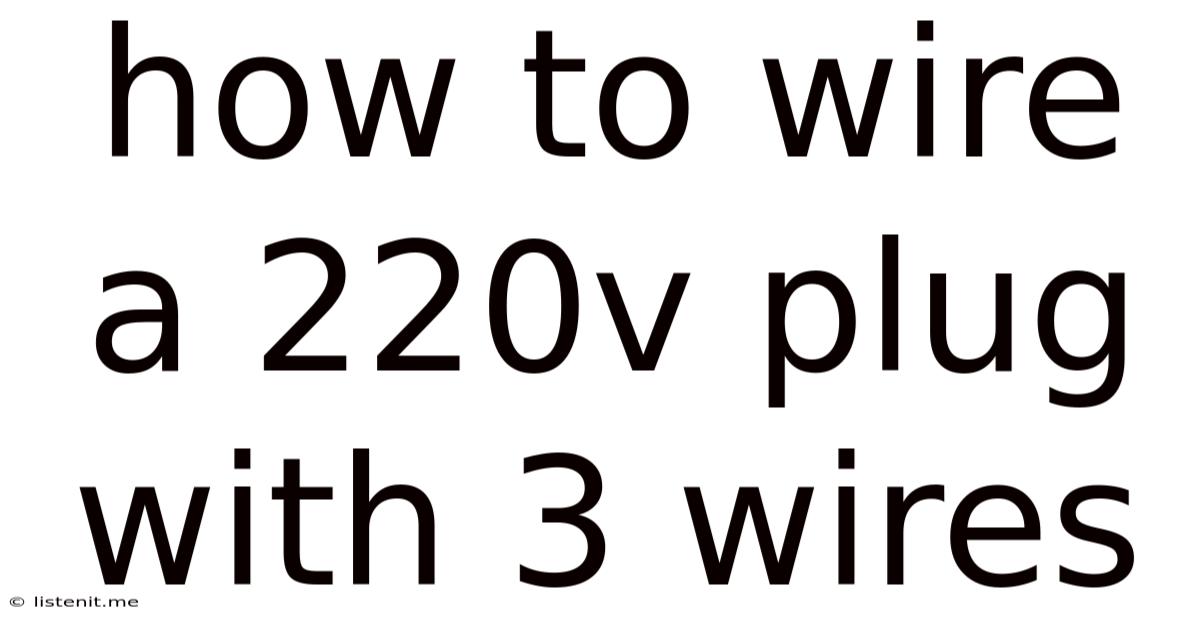 How To Wire A 220v Plug With 3 Wires